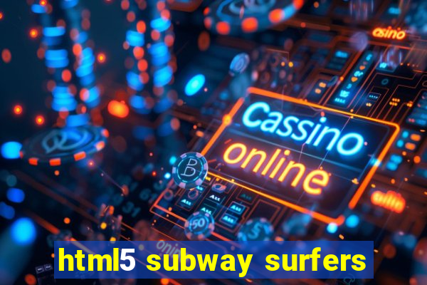 html5 subway surfers